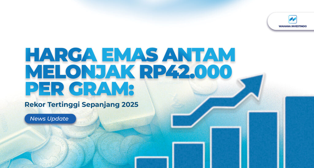 Harga Emas ANTAM Melonjak Rp42.000 per Gram: Rekor Tertinggi Sepanjang 2025