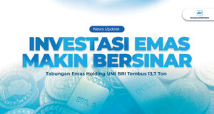 Investasi Emas Makin Bersinar, Tabungan Emas Holding UMi BRI Tembus 13,7 Ton